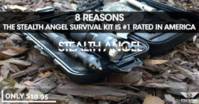 8 REASONS THE STEALTH ANGEL SURVIVAL KIT IS #1 RATED IN AMERICA