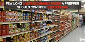 Few Long Lasting Canned Foods a Prepper Should Consider Stockpiling