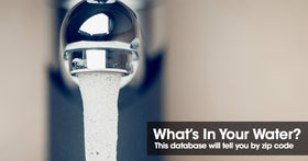 Drinking Water Database: Put in Your ZIP Code and Find Out What's in Your Water